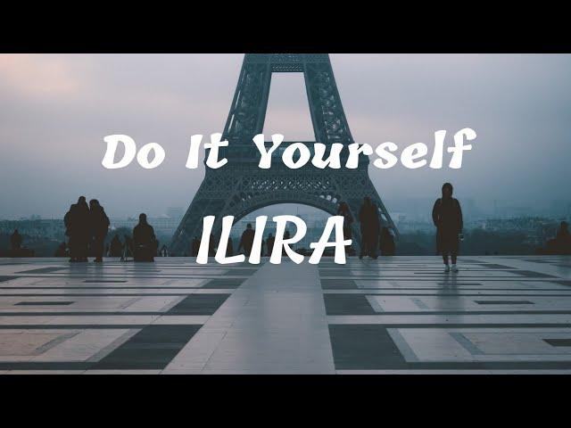 ILIRA -Do It Yourself ( lyrics ) 