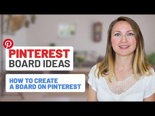 How To Create A Board On Pinterest: Pinterest Board Ideas (2020)