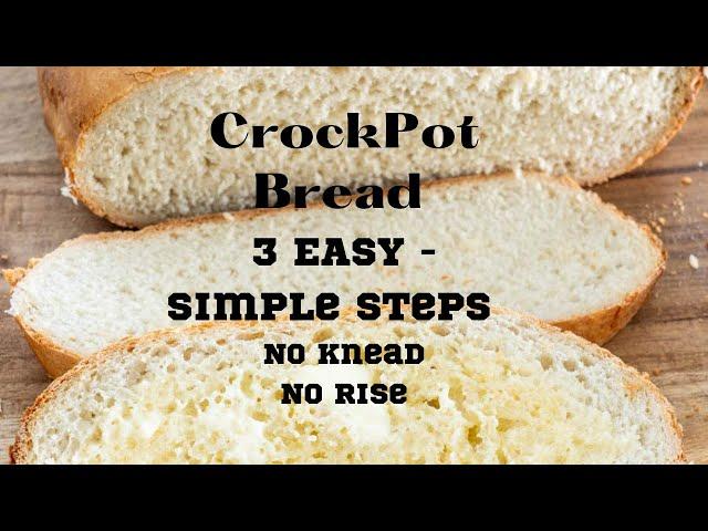 Crock Pot Bread - Simple and Easy - No Rise - No Kneading