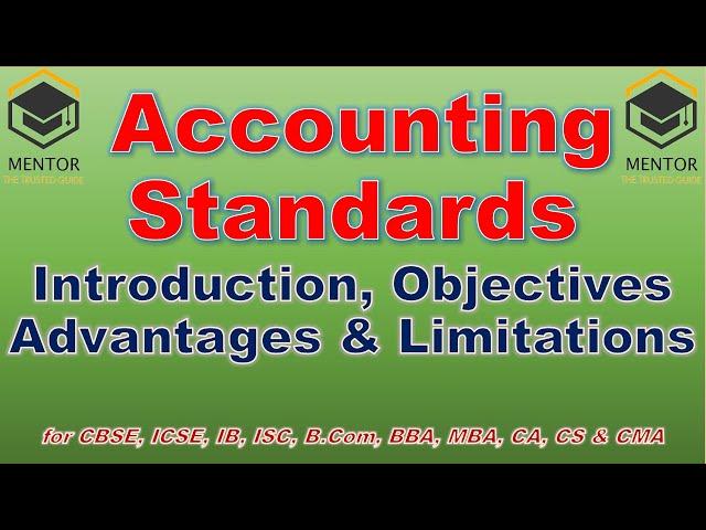 Accounting Standards Introduction, Objectives, Advantages and Limitations