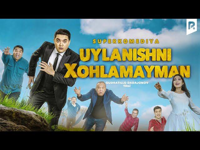 Uylanishni xohlamayman (o'zbek film) | Уйланишни хохламайман (узбекфильм)