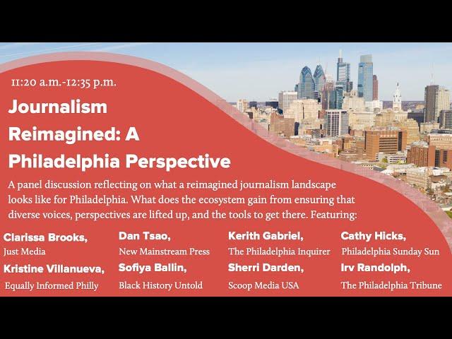 Journalism Reimagined: A Philadelphia Perspective (Reimagining Philadelphia Journalism Summit)