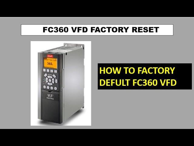 Factory reset FC360 vfd. fc360 factory default setting