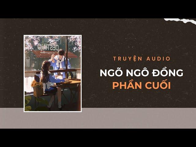 Truyện Audio / Ngõ Ngô Đồng - Phần Cuối | Trần Thiên Minh