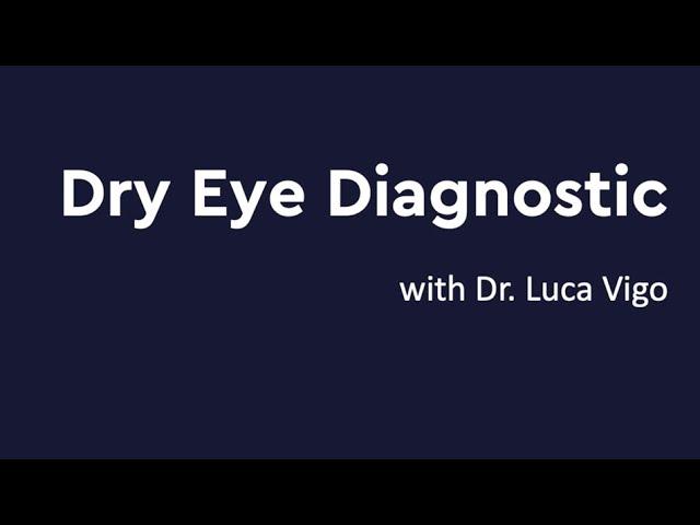 Dry Eye Diagnostic with Dr. Luca Vigo