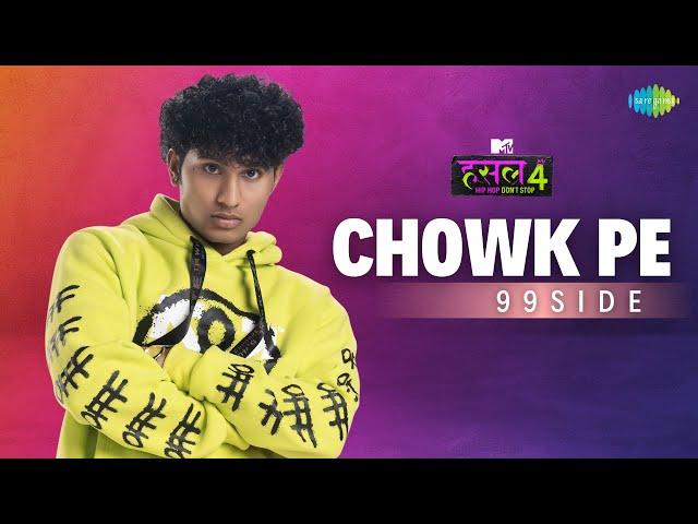 Chowk Pe | 99side | MTV Hustle 4