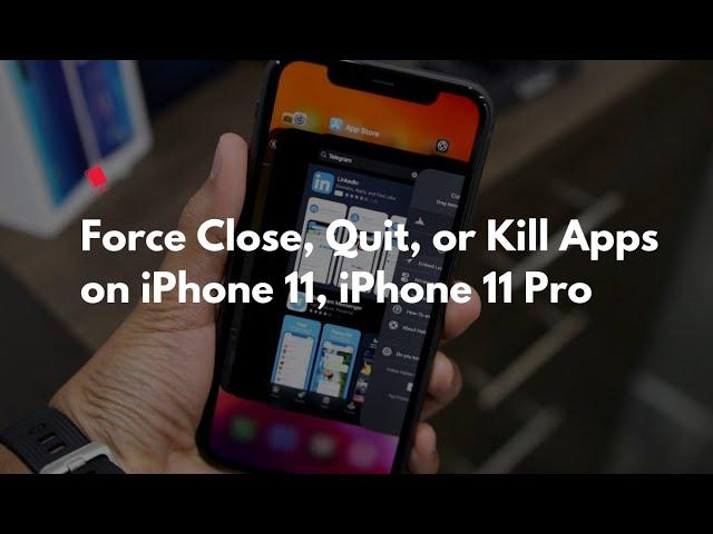 How to Force Close, Quit, or Kill Apps on iPhone 11, iPhone 11 Pro, iPhone 11 Pro Max