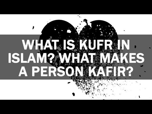 Islamic Lectures: What is Kufr? | Nouman Ali Khan | Muslim Beliefs and Disbelievers, Quran Teachings