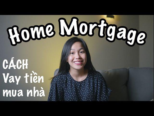 Vay Tiền Mua Nhà Ở Mỹ Thế Nào? Điều Kiện Để Vay Tiền Mua Nhà | Home Mortgage | Hailey Phan