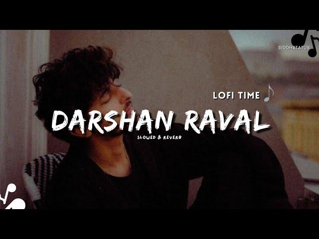 Darshan Raval Mashup 2024 ( Slowed + Reverb ) Siddhstatus |  Romantic Love Mashup