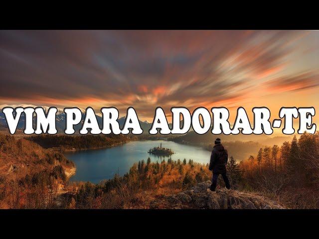 VIM PARA ADORAR TE - Adoração & Adoradores - Letra