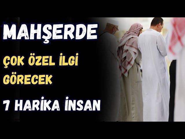 MAHŞERDE ÇOK ÖZEL KILINACAK 7 KİŞİ DÜNYADA SADECE BUNU YAPTILAR - VOLKAN AKSOY