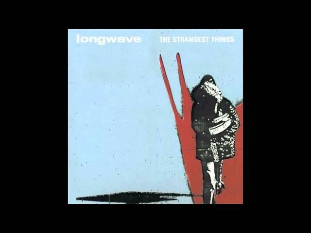 Longwave - "Wake Me When It's Over"