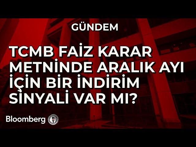 TCMB faiz karar metninde Aralık ayı için bir indirim sinyali var mı?