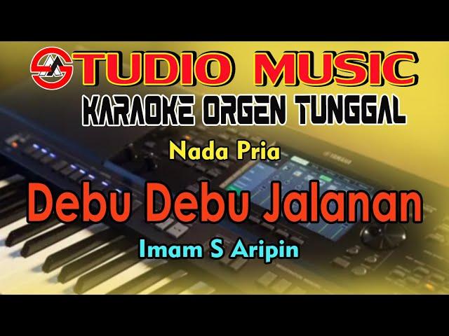 Debu Debu Jalanan - Imam S Aripin || Karaoke Orgen Tunggal Nada Pria || By Studio Music Karaoke