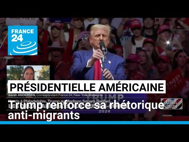 Présidentielle américaine : Donald Trump renforce sa rhétorique anti-migrants • FRANCE 24