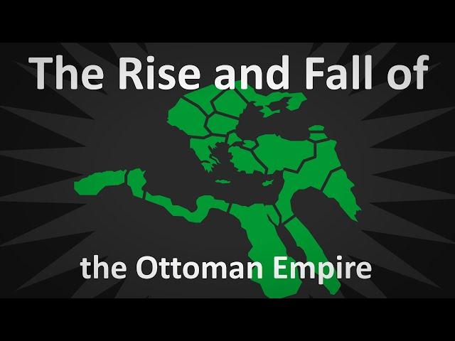 The Rise and Fall of the Ottoman Empire