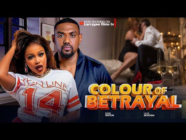 COLOUR OF BETRAYAL - UCHE MONTANA, EDDIE WATSON 2024 LATEST NOLLYWOOD MOVIES