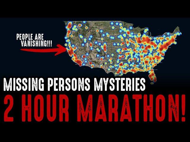 WARNING! Don't Miss Our 2 Hour Missing Persons Mysteries Marathon