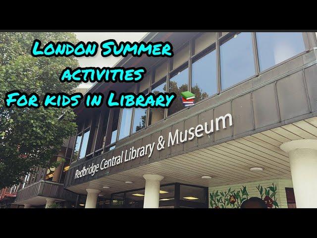 Summer Activities for kids in Ilford  Redbridge Central library &Museum Tour|  #mehreennurvlog