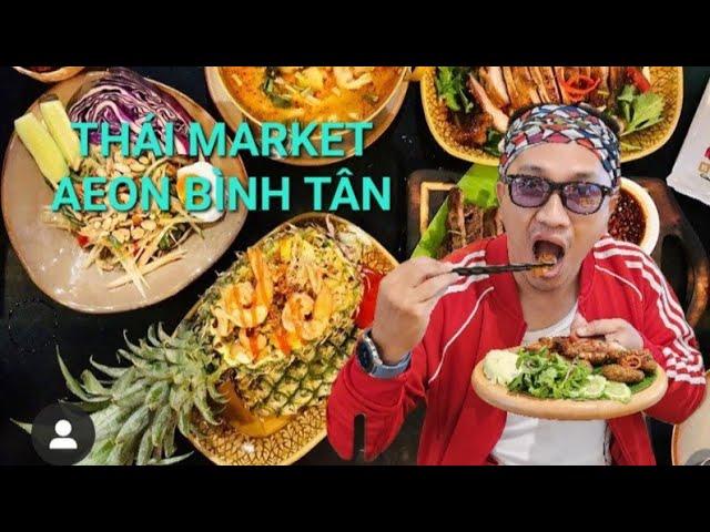 MÓN ĂN THÁI MARKET TẠI AEON ĂN NGON NỨC TIẾNG KHU TÊN LỬA BÌNH TÂN| Ăn cùng phong SG Tập 10