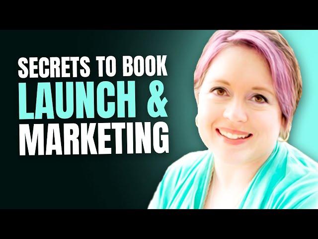 Secret Tips for Marketing and Launching Your Book