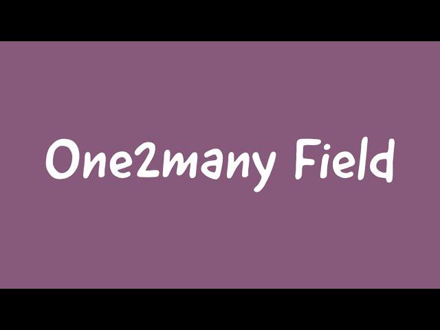 49. One2many Field In Odoo 15 || Odoo Relational Fields || Odoo 15 Development Tutorials