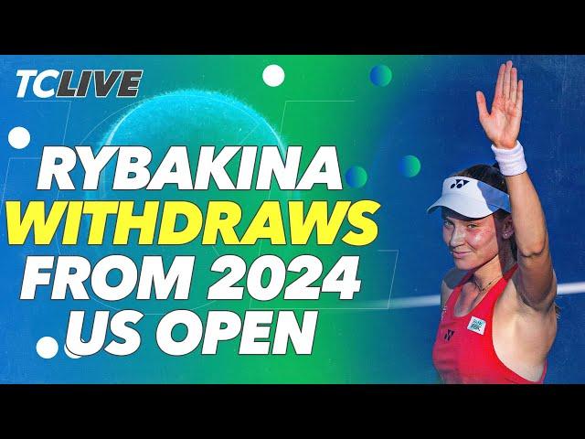 Elena Rybakina withdraws from 2024 US Open | TC Live