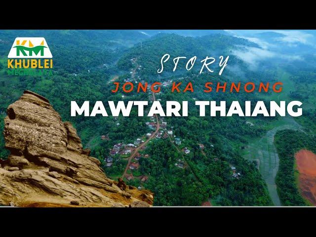 Ka Story jong ka Shnong Mawtari Thaiang | Meghalaya