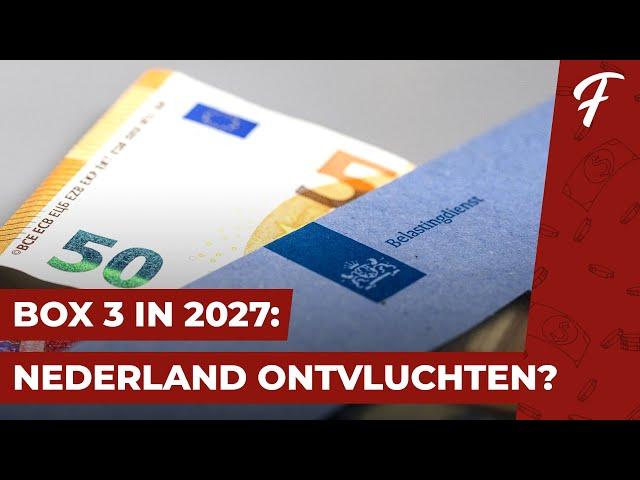 BOX 3 IN 2027: NEDERLAND ONTVLUCHTEN?