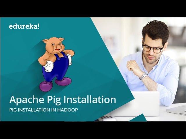 Apache Pig Installation | Pig Installation in Hadoop | Pig Installation in Ubuntu/CentOS | Edureka