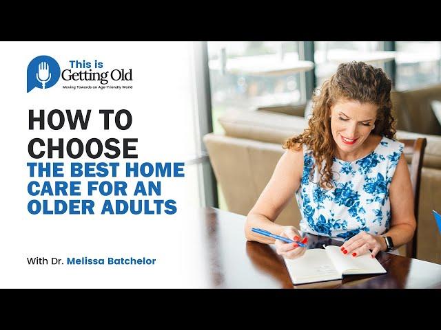 Home Care: How to Choose the Best Option for an Older Adult (Avoid These Mistakes)