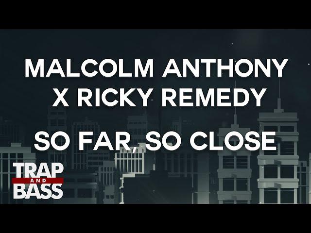 Malcolm Anthony x Ricky Remedy - So Far, So Close [FREE DL]