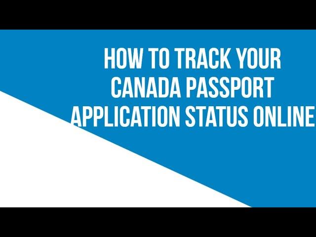 How To Track Your Canada Passport Application Status Online