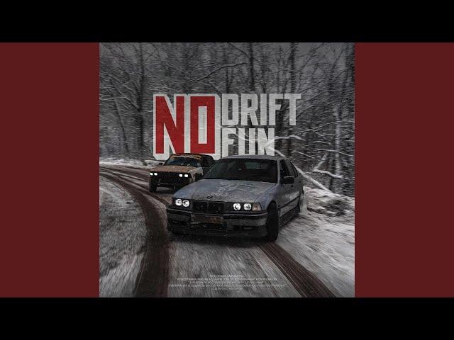 NO DRIFT NO FUN