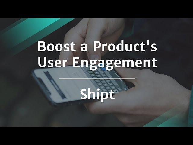 How to Boost a Product's User Engagement by former Shipt PM