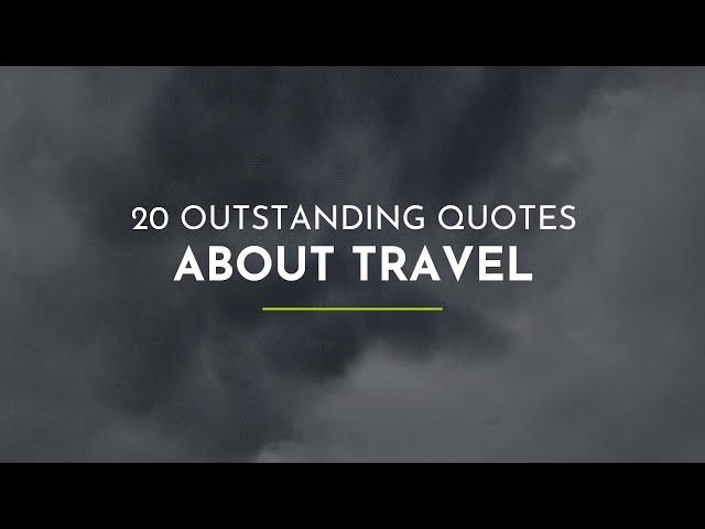 20 outstanding Quotes about Travel ~ Quotes About Change ~ Travel Quotes