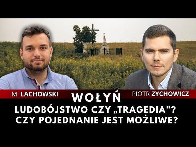 Wołyń - ludobójstwo czy „tragedia”? Jak dojść do pojednania? Piotr Zychowicz i M. Lachowski.