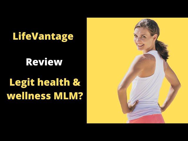 LifeVantage Review -Legit Health and Wellness Company or Fraud?