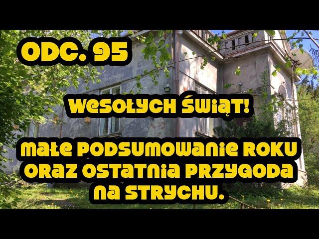 Odc.95 REMONT STAREGO DOMU: WESOŁYCH ŚWIĄT! | Małe podsumowanie roku oraz ostatnia praca na strychu.