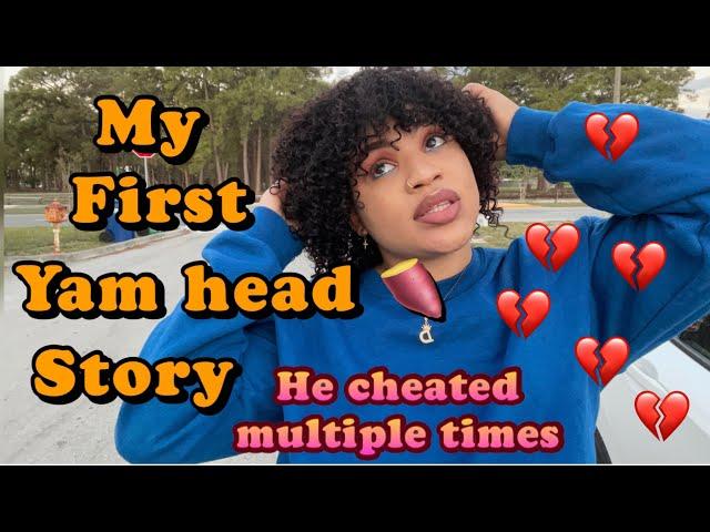 My first time being a yam head *My Husband cheated*