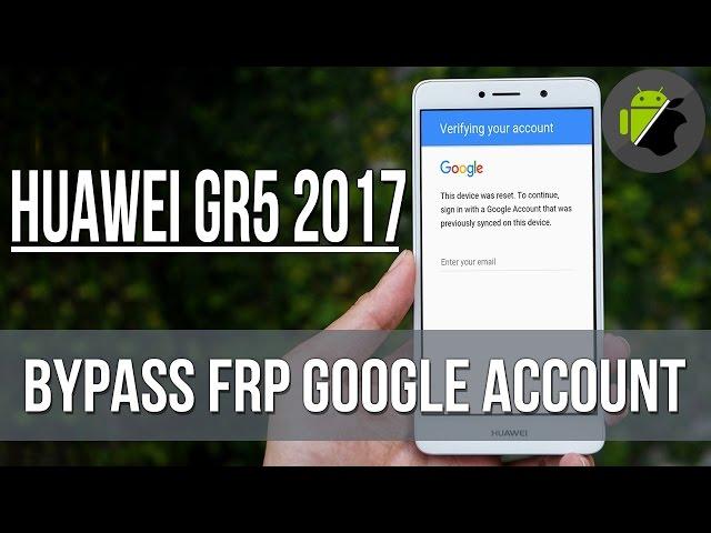 How to Bypass FRP google account Huawei GR5 2017 | New method - Last Security Patch 2017