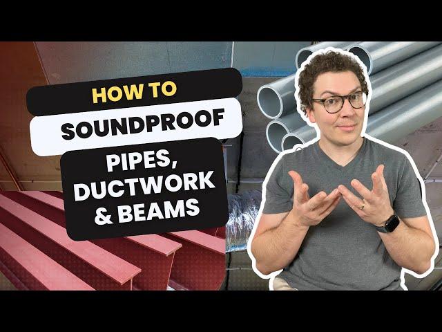 Soundproofing Around Pipes, Ductwork and Beams