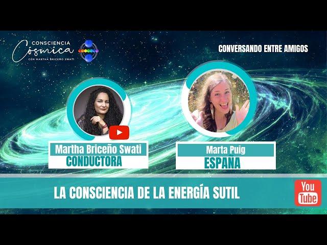 LA CONSCIENCIA SUTIL. Ent. MARTA PUIG