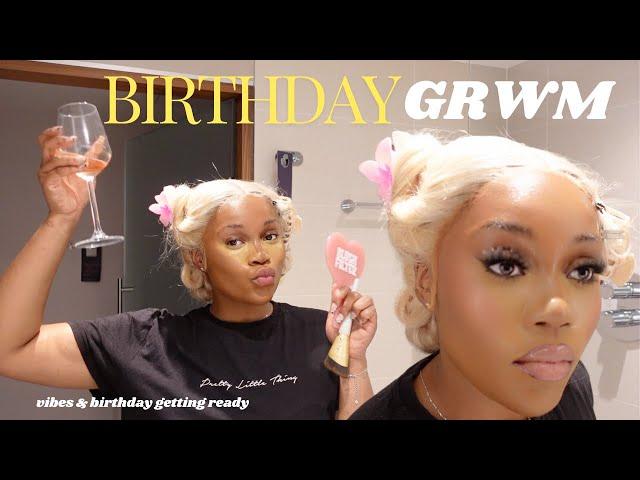 BIRTHDAY GRWM | IT'S MY BIRTHDAYYYY | BIRTHDAY VIBES & GETTING READY