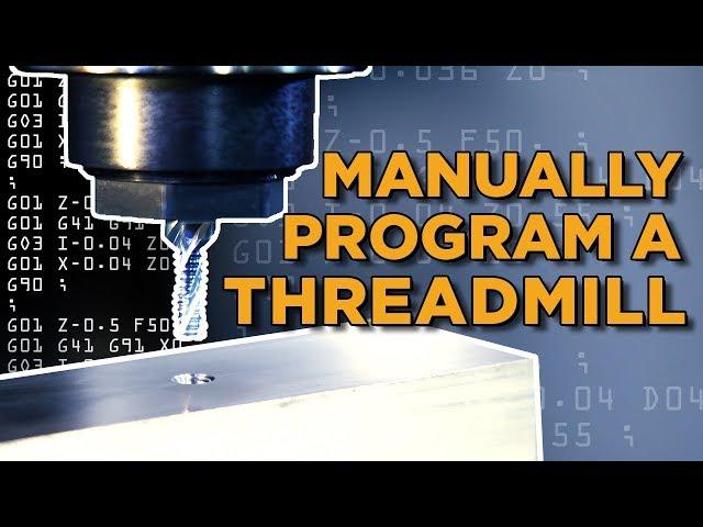 G & M Code - How To Manually Program A Thread Mill - Vlog #57