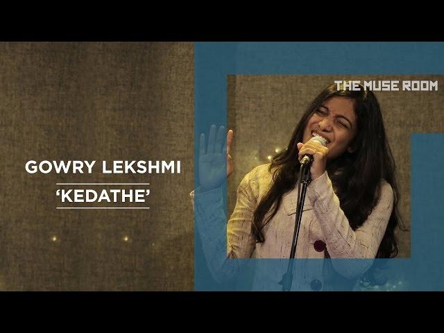 Kedaathe - Gowry Lekshmi - The Muse Room