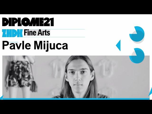 ZHdK-Diplomprojekt Fine Arts: Pavle Mijuca