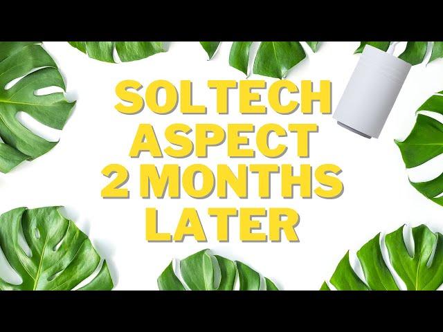 Soltech Aspect - 2 Month Update!