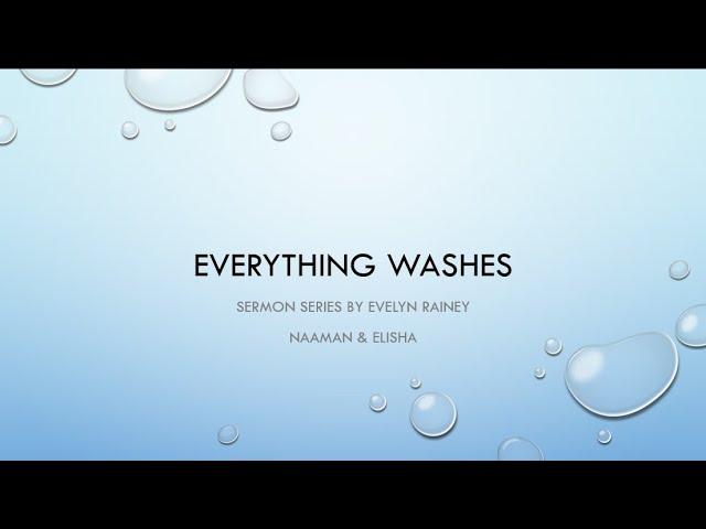 Everything Washes. Sermon 002 Naaman and Elisha